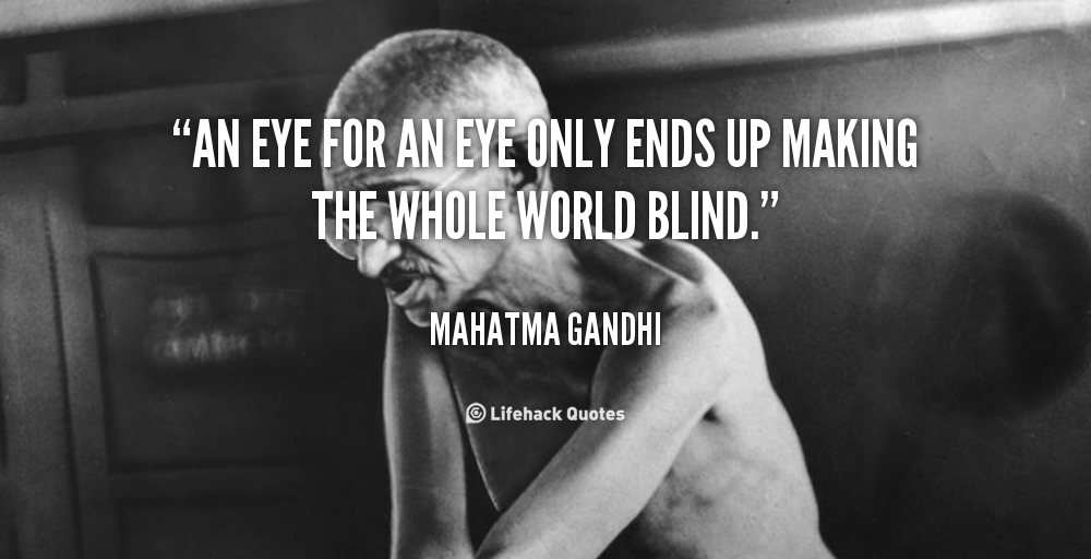 quote-mahatma-gandhi-an-eye-for-an-eye-only-ends-642
